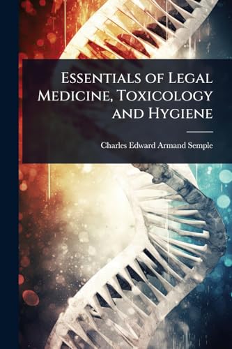 Essentials of Legal Medicine, Toxicology and Hygiene