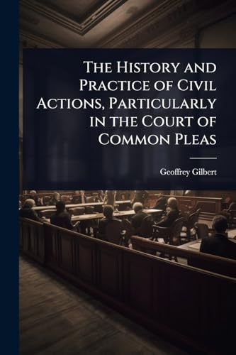 The History and Practice of Civil Actions, Particularly in the Court of Common Pleas