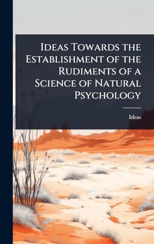 Ideas Towards the Establishment of the Rudiments of a Science of Natural Psychology
