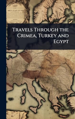 Travels Through the Crimea, Turkey and Egypt