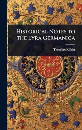 Historical Notes to the Lyra Germanica