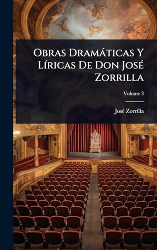Obras DramÃ¡ticas Y LÃ­ricas De Don JosÃ© Zorrilla