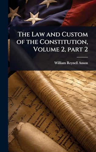 The Law and Custom of the Constitution, Volume 2, part 2