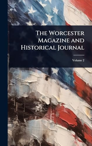 The Worcester Magazine and Historical Journal