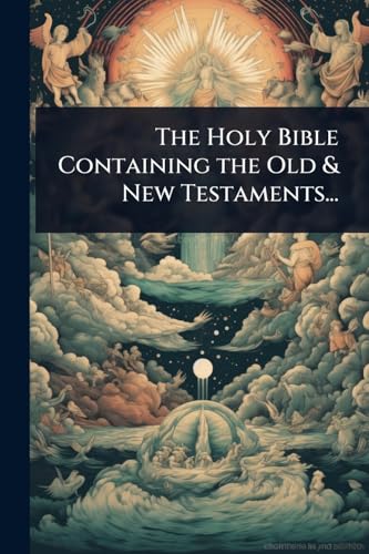 The Holy Bible Containing the Old & New Testaments...