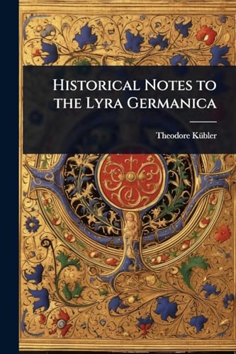Historical Notes to the Lyra Germanica