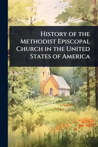 History of the Methodist Episcopal Church in the United States of America