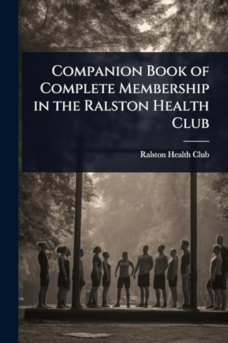 Companion Book of Complete Membership in the Ralston Health Club