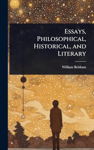Essays, Philosophical, Historical, and Literary