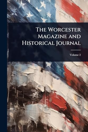 The Worcester Magazine and Historical Journal