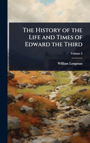 The History of the Life and Times of Edward the Third