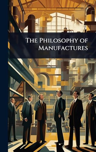 The Philosophy of Manufactures