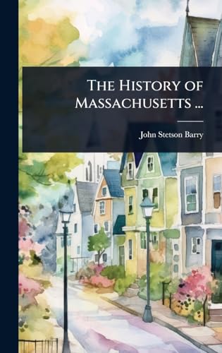 The History of Massachusetts ...