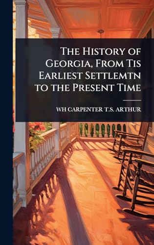 The History of Georgia, From Tis Earliest Settlemtn to the Present Time