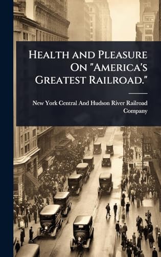 Health and Pleasure On 'America's Greatest Railroad.'