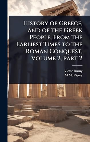 History of Greece, and of the Greek People, From the Earliest Times to the Roman Conquest, Volume 2, part 2