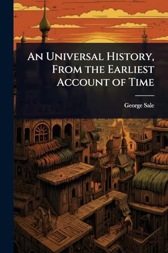 An Universal History, From the Earliest Account of Time