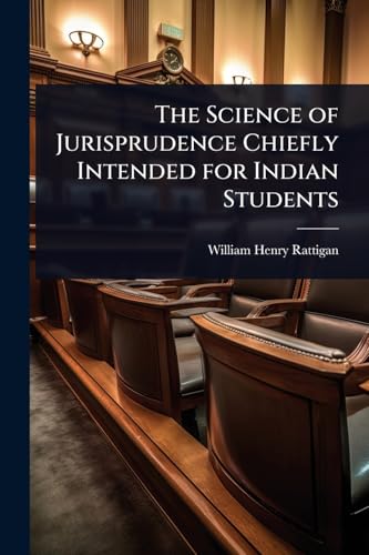 The Science of Jurisprudence Chiefly Intended for Indian Students