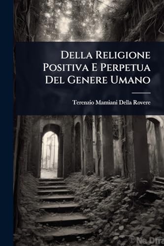 Della Religione Positiva E Perpetua Del Genere Umano