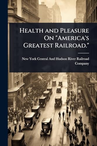 Health and Pleasure On 'America's Greatest Railroad.'