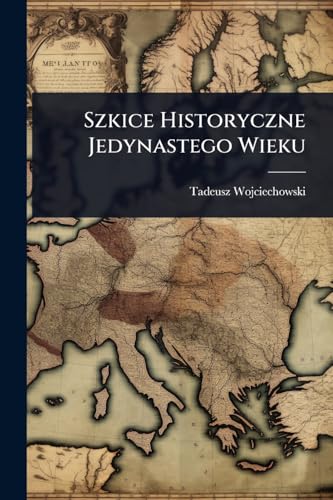Szkice Historyczne Jedynastego Wieku