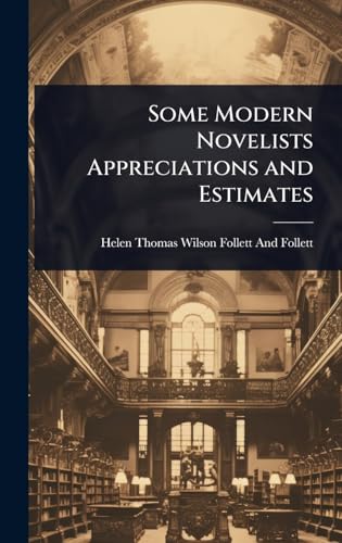 Some Modern Novelists Appreciations and Estimates