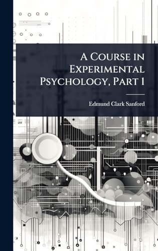 A Course in Experimental Psychology, Part 1