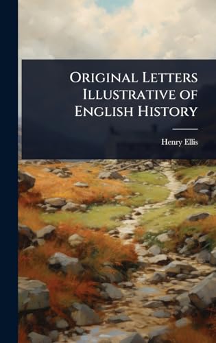 Original Letters Illustrative of English History