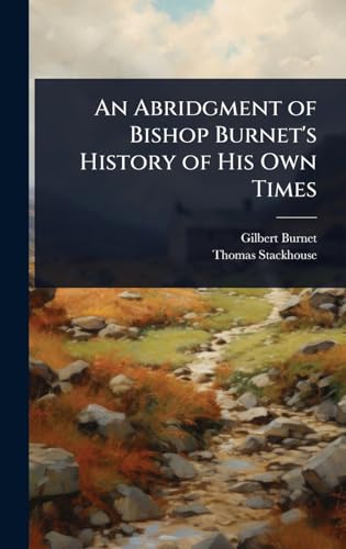 An Abridgment of Bishop Burnet's History of His Own Times