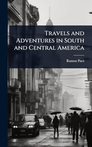 Travels and Adventures in South and Central America