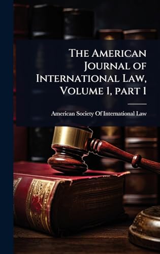 The American Journal of International Law, Volume 1, part 1