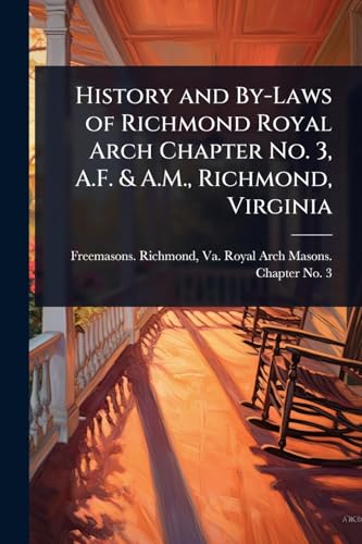 History and By-Laws of Richmond Royal Arch Chapter No. 3, A.F. & A.M., Richmond, Virginia