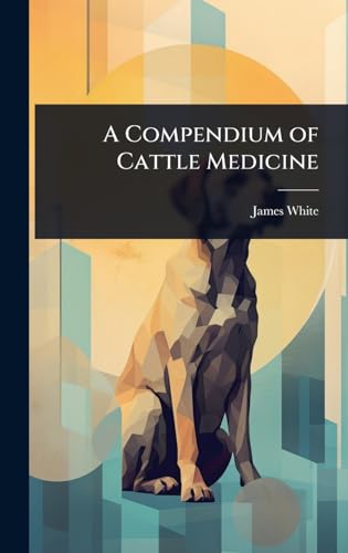 A Compendium of Cattle Medicine