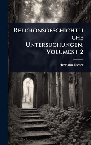 Religionsgeschichtliche Untersuchungen, Volumes 1-2