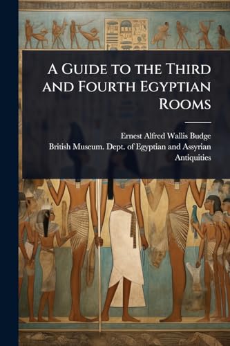A Guide to the Third and Fourth Egyptian Rooms