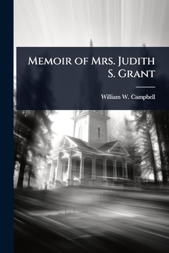 Memoir of Mrs. Judith S. Grant