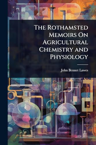 The Rothamsted Memoirs On Agricultural Chemistry and Physiology