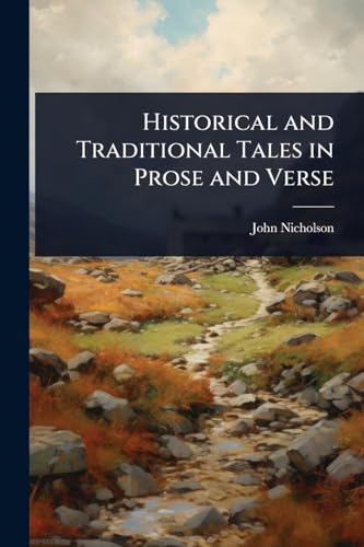 Historical and Traditional Tales in Prose and Verse