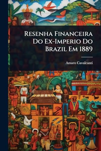 Resenha Financeira Do Ex-Imperio Do Brazil Em 1889