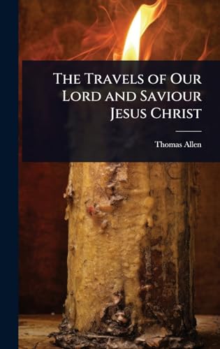 The Travels of Our Lord and Saviour Jesus Christ