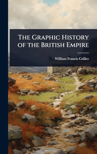The Graphic History of the British Empire