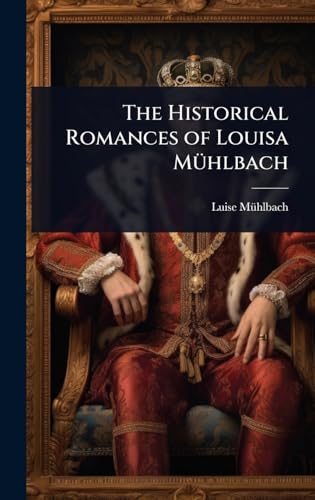 The Historical Romances of Louisa MÃ¼hlbach