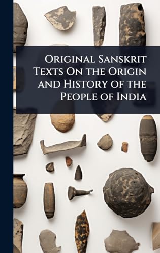 Original Sanskrit Texts On the Origin and History of the People of India