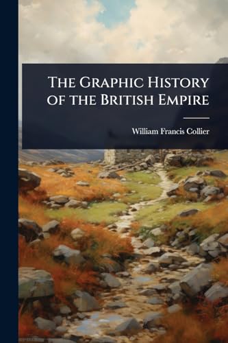The Graphic History of the British Empire