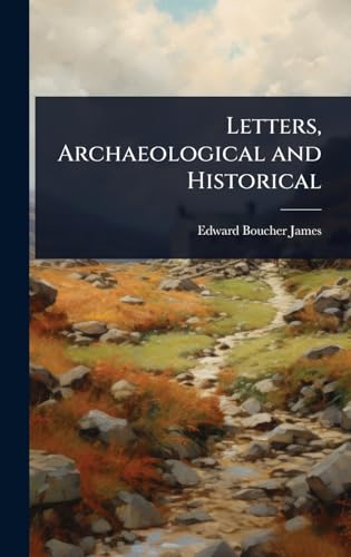 Letters, Archaeological and Historical