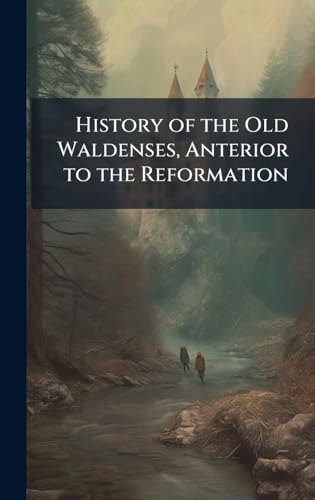 History of the Old Waldenses, Anterior to the Reformation