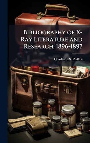 Bibliography of X-Ray Literature and Research, 1896-1897