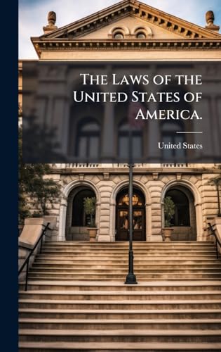 The Laws of the United States of America.