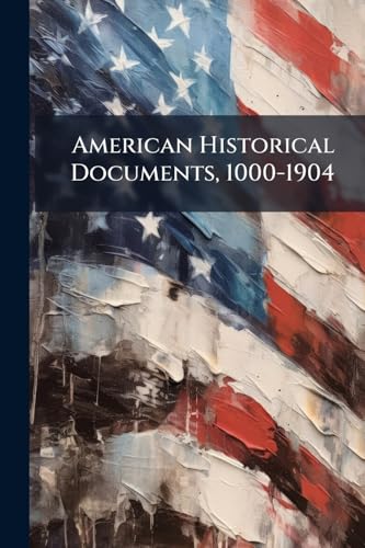 American Historical Documents, 1000-1904