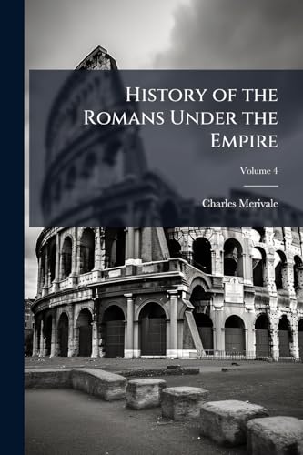 History of the Romans Under the Empire